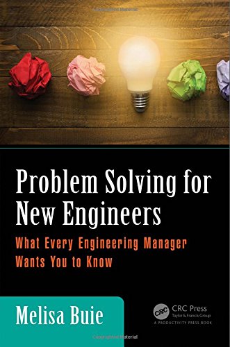 Problem Solving for New Engineers: What Every Engineering Manager Wants You to Know