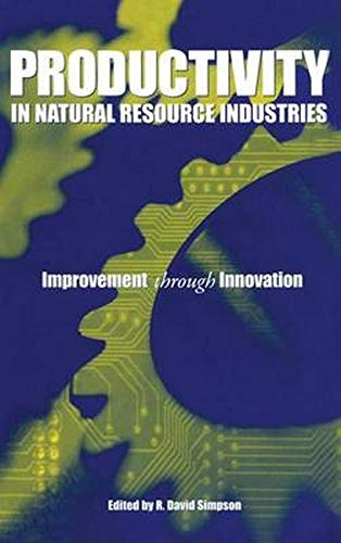 Productivity in Natural Resource Industries: Improvement through Innovation (Resources for the Future)