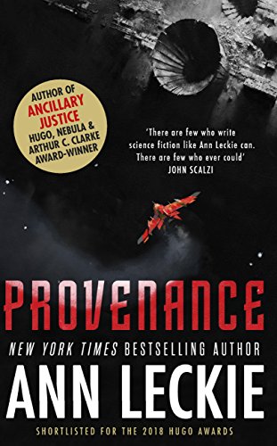 Provenance: A new novel set in the world of the Hugo, Nebula and Arthur C. Clarke Award-Winning ANCILLARY JUSTICE (English Edition)
