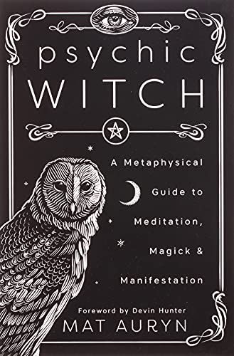 Psychic Witch: A Metaphysical Guide to Meditation, Magick and Manifestation