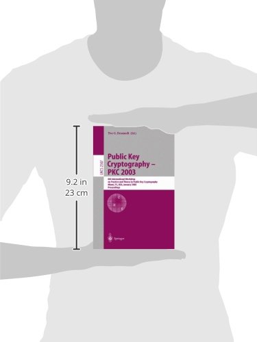 Public Key Cryptography - PKC 2003: 6th International Workshop on Theory and Practice in Public Key Cryptography, Miami, FL, USA, January 6-8, 2003, ... 2567 (Lecture Notes in Computer Science)