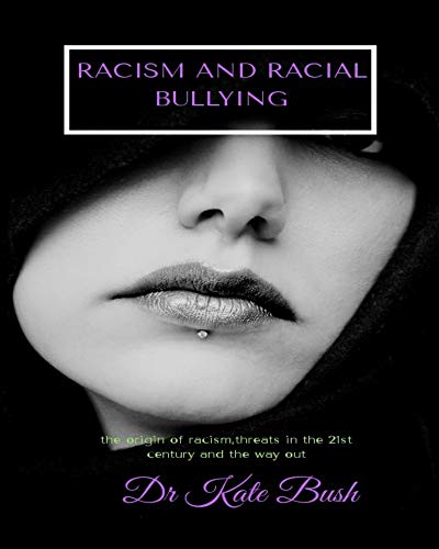 Racism and racial bullying: The origin of racism, threats in the 21st century and the way out (English Edition)
