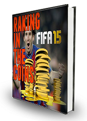 Raking in the FifaCoins: Ultimate FifaCoins TRADING as well as making MILLIONS of FIFA COINS. (English Edition)