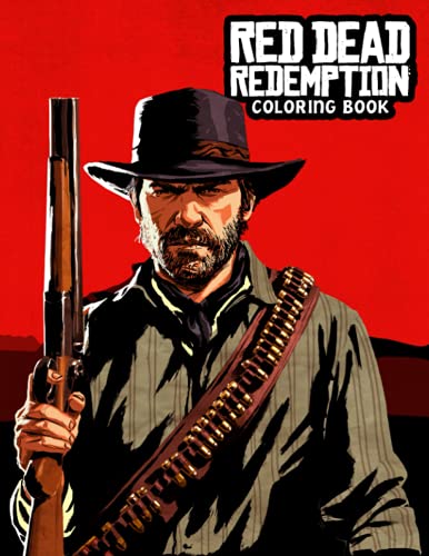 Red Dead Redemption Coloring Book: One Of The Best Ways To Relax And Enjoy Coloring Fun.