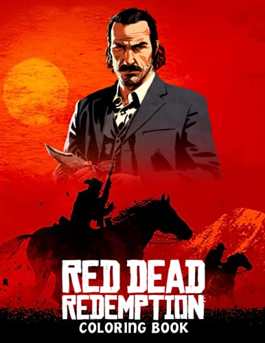 Red Dead Redemption Coloring Book: One Of The Best Ways To Relax And Enjoy Coloring Fun.