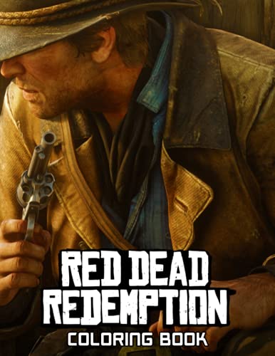 Red Dead Redemption Coloring Book: One Of The Best Ways To Relax And Enjoy Coloring Fun.