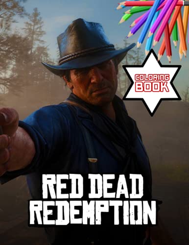 Red Dead Redemption Coloring Book: One Of The Best Ways To Relax And Enjoy Coloring Fun.
