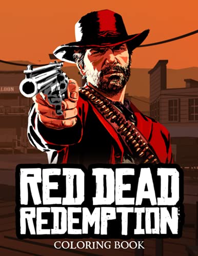 Red Dead Redemption Coloring Book: One Of The Best Ways To Relax And Enjoy Coloring Fun.
