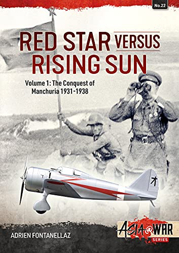 Red Star Versus Rising Sun: The Conquest of Manchuria 1931-1938 (1) (Asia at War, 22)