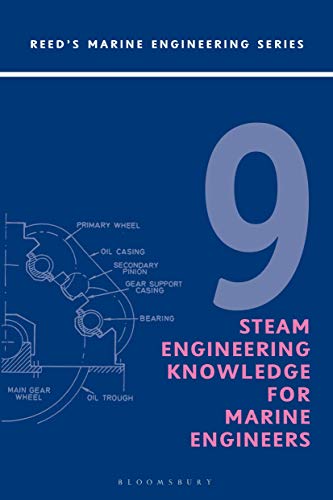 Reeds Vol 9: Steam Engineering Knowledge for Marine Engineers (Reeds Marine Engineering and Technology Series)