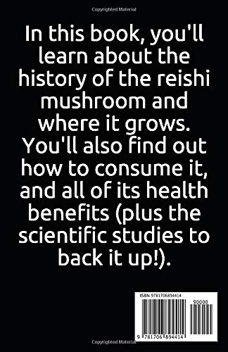 REISHI MUSHROOM BOOK GUIDE: All you need to know about the wonder reishi mushroom, the benefits, uses ,side effects and how to grow