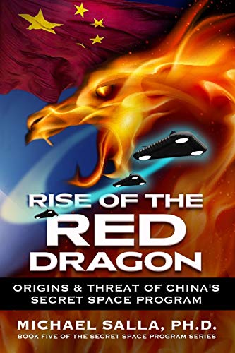 Rise of the Red Dragon: Origins & Threat of Chiina's Secret Space Program: 5 (Secret Space Programs)