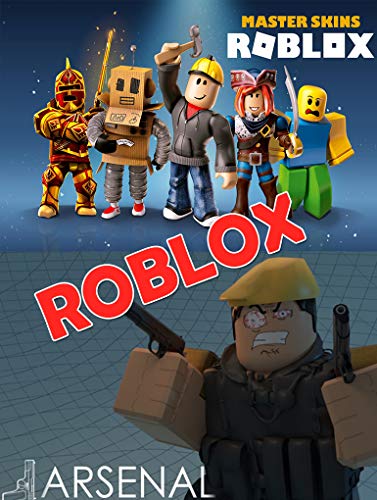 Roblox Arsenal Codes Guide and Skin in Arsenal: Learn How to Script Games, Code Objects and Settings, and Create Your Own World! (Unofficial Roblox) (English Edition)