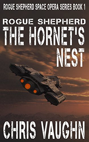Rogue Shepherd: The Hornet's Nest: Rogue Shepherd Space Opera Series Book 1 (English Edition)