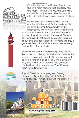 Rome: Rome Italy Top 10 Districts, Shopping and Dining, Museums, Activities, Historical Sights, Nightlife, Top Things to do Off the Beaten Path, and Much More! Timeless Top 10 Travel Guides