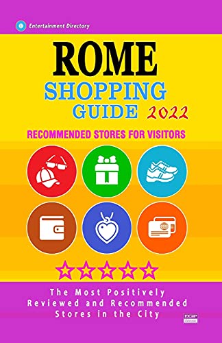 Rome Shopping Guide 2022: Best Rated Stores in Rome, Italy - Stores Recommended for Visitors, (Shopping Guide 2022)