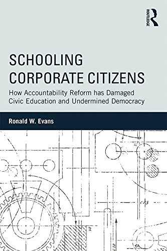Schooling Corporate Citizens: How Accountability Reform has Damaged Civic Education and Undermined Democracy (100 Key Points) (English Edition)