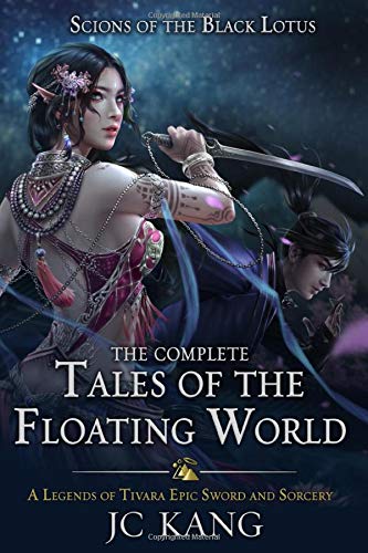 Scions of the Black Lotus: The Complete Tales of the Floating World: A Legends of Tivara Epic Sword and Sorcery (A Legends of Tivara Bundle)