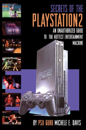 Secrets of the PlayStation 2: An Unauthorized Guide to the Hottest Entertainment Machine: An Unauthorized Guide to the Year's Hottest Entertainment Machine