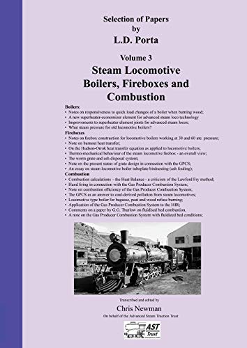 Selection of Papers by L.D. Porta Volume 3 Steam Locomotive Boilers, Fireboxes and Combustion