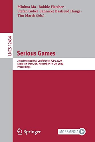 Serious Games: Joint International Conference, JCSG 2020, Stoke-on-Trent, UK, November 19–20, 2020, Proceedings: 12434 (Lecture Notes in Computer Science)