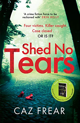 Shed No Tears: The stunning new thriller from the author of Richard and Judy pick 'Sweet Little Lies' (DC Cat Kinsella) (English Edition)
