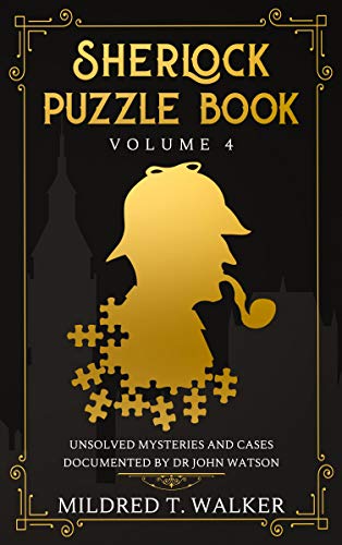 Sherlock Puzzle Book (Volume 4): Unsolved Mysteries And Cases Documented By Dr John Watson (Mildred's Sherlock Puzzle Book Series) (English Edition)