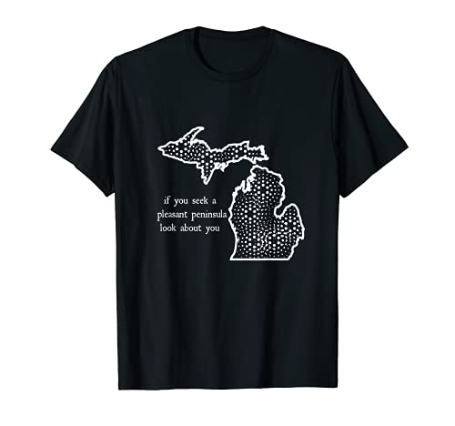 Si buscas una península agradable, mira sobre ti, Michigan Camiseta
