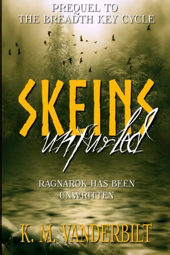 Skeins Unfurled: Prequel to The Breadth Key Cycle by K. M. Vanderbilt (2016-03-01)