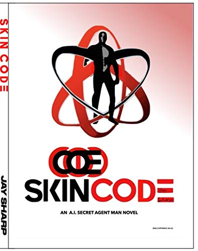 SKIN CODE: A.I. SECRET AGENT MAN: SCI-FI ADVENTURE NOVEL (AI Secret Agent Man Book 2) (English Edition)