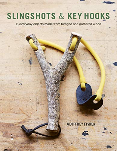 Slingshots & Key Hooks: 15 everyday objects made from foraged and gathered wood
