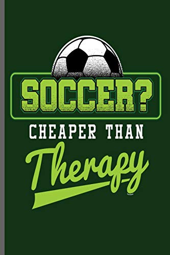 Soccer Cheaper than Therapy: World Cup Football Soccer notebooks gift (6"x9") Dot Grid notebook to write in