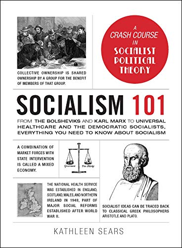 Socialism 101: From the Bolsheviks and Karl Marx to Universal Healthcare and the Democratic Socialists, Everything You Need to Know about Socialism (Adams 101)