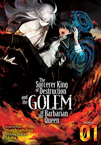 SORCERER KING OF DESTRUCTION LIGHT NOVEL 01 (The Sorcerer King of Destruction and the Golem of the Barbarian Queen (Light Novel))