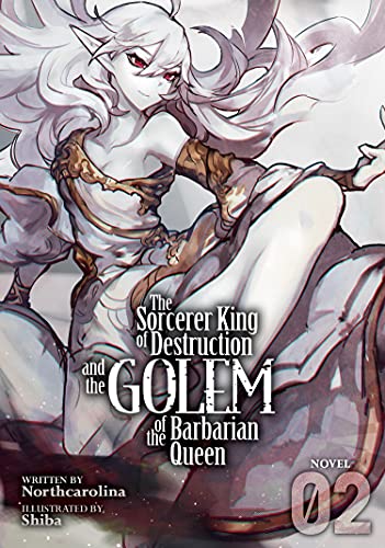 SORCERER KING OF DESTRUCTION LIGHT NOVEL 02 (The Sorcerer King of Destruction and the Golem of the Barbarian Queen (Light Novel))
