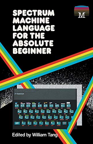 Spectrum Machine Language for the Absolute Beginner (2) (Retro Reproductions)