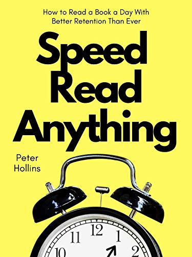 Speed Read Anything: How to Read a Book a Day With Better Retention Than Ever (Learning how to Learn 15) (English Edition)