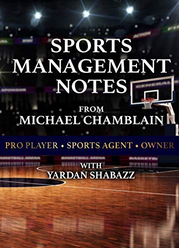 Sports Management: Notes from Michael Chamblain: Pro Player. Sports Agent. Owner. (English Edition)