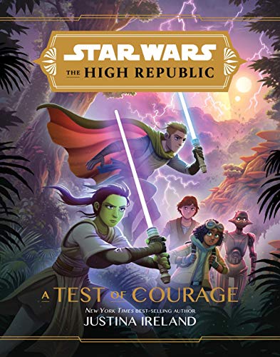 STAR WARS HIGH REPUBLIC YA HC NOVEL TEST OF COURAGE (Star Wars: The High Republic)