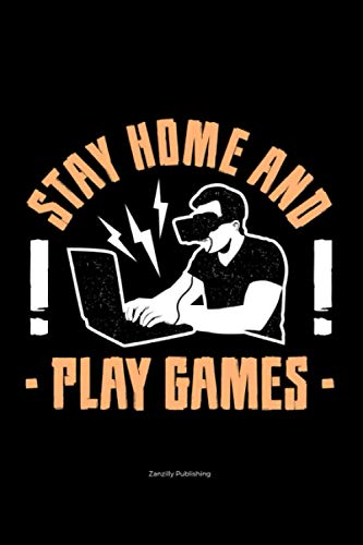 Stay Home and Play Games: Fun gift for the gaming fan in your life. Measuring 6 x 9 inches, packed with 120 blank sketch pages with plenty of space to write and doodle gaming tips and memories
