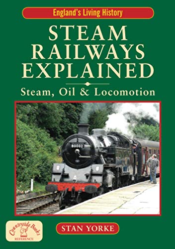 Steam Railways Explained - Steam, Oil & Locomotion: Steam, Oil and Locomotion (Britain's Architectural History)