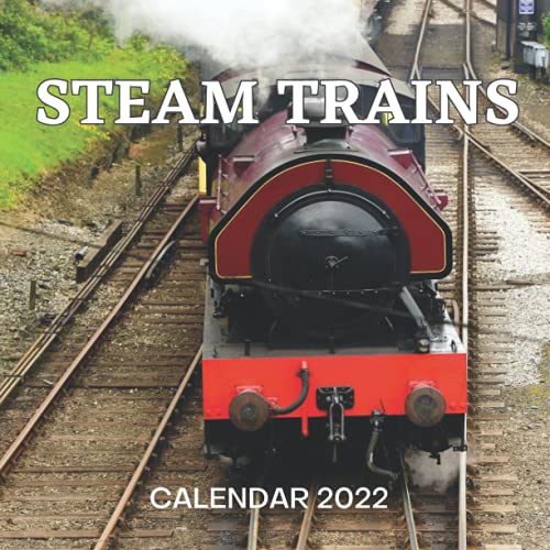 Steam Trains Calendar 2022: Monthly Planner from September 2021 to December 2022 Perfect gift Ideas For Steam Train Lovers in birthday or Christmas.