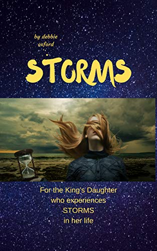 STORMS: For the King's Daughter who experiences STORMS in her life. (English Edition)