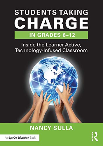 Students Taking Charge in Grades 6–12: Inside the Learner-Active, Technology-Infused Classroom