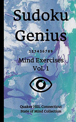 Sudoku Genius Mind Exercises Volume 1: Quaker Hill, Connecticut State of Mind Collection