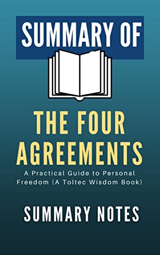 SUMMARY OF THE FOUR AGREEMENTS: A Practical Guide to Personal Freedom (A Toltec Wisdom Book) (English Edition)
