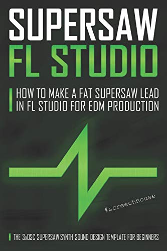 SUPERSAW FL STUDIO: How to Make a Fat Supersaw Lead in FL Studio for EDM Production (The 3xOsc Supersaw Synth Sound Design Template for Beginners)