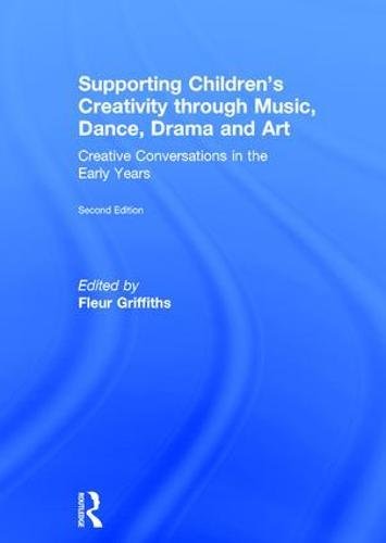Supporting Children’s Creativity through Music, Dance, Drama and Art: Creative Conversations in the Early Years