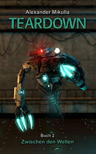 TEARDOWN: Zwischen den Welten - Buch 2 (German Edition)