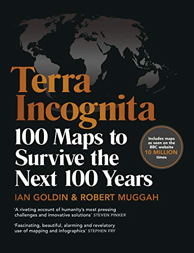 Terra Incognita: 100 Maps to Survive the Next 100 Years (Book) (English Edition)